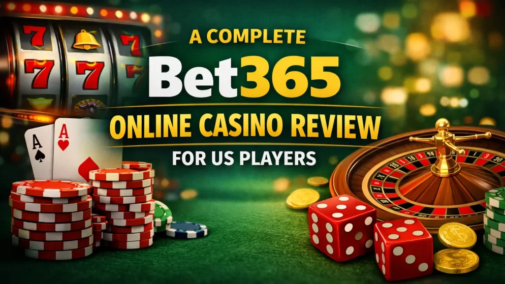 A Complete Bet365 Online Casino Review for US Players